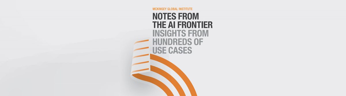 Notes from the AI frontier: Insights From Hundreds Of Use Cases – McKinsey (April 2018)
